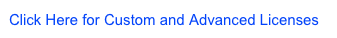 Click Here for Custom and Advanced Licenses
